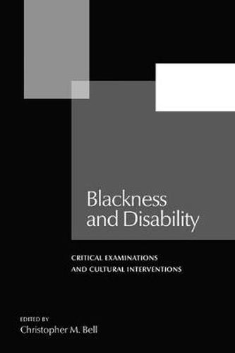 Cover image for Blackness and Disability: Critical Examinations and Cultural Interventions