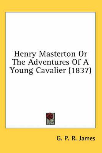 Cover image for Henry Masterton or the Adventures of a Young Cavalier (1837)