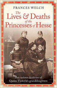 Cover image for The Lives and Deaths of the Princesses of Hesse