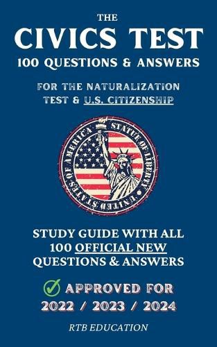 Cover image for The Civics Test - 100 Questions & Answers for the Naturalization Test & U.S. Citizenship