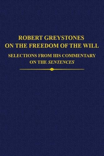 Cover image for Robert Greystones on the Freedom of the Will: Selections from his Commentary on the Sentences
