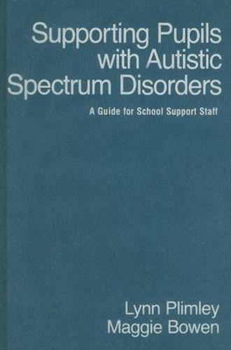 Supporting Pupils with Autistic Spectrum Disorders: A Guide for School Support Staff