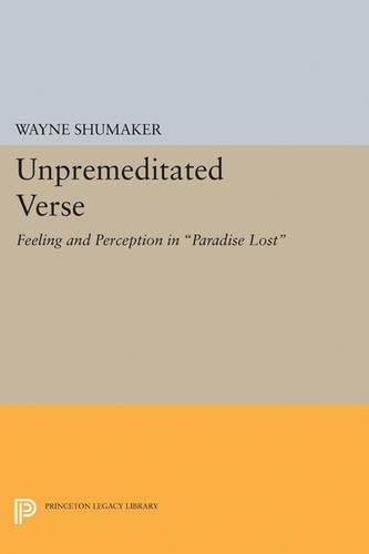 Cover image for Unpremeditated Verse: Feeling and Perception in Paradise Lost