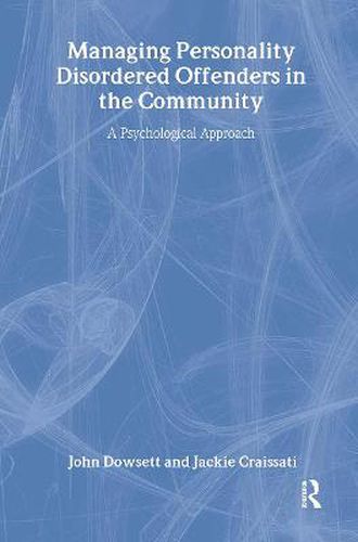 Cover image for Managing Personality Disordered Offenders in the Community: A psychological approach