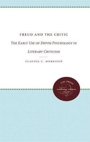 Cover image for Freud and the Critic: The Early Use of Depth Psychology in Literary Criticism