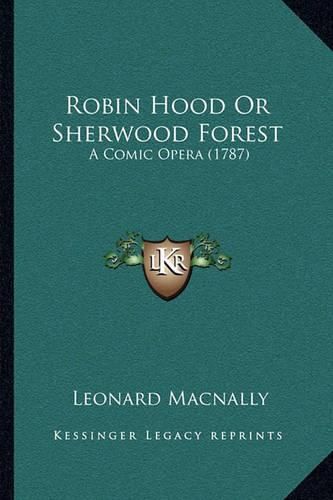 Robin Hood or Sherwood Forest: A Comic Opera (1787)