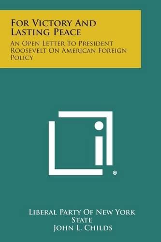 Cover image for For Victory and Lasting Peace: An Open Letter to President Roosevelt on American Foreign Policy