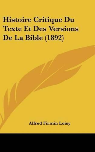 Cover image for Histoire Critique Du Texte Et Des Versions de La Bible (1892)