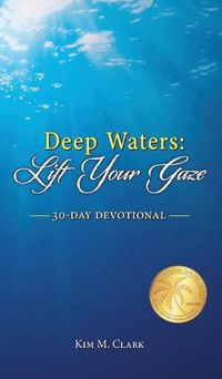 Cover image for Deep Waters: Lift Your Gaze 30-Day Devotional