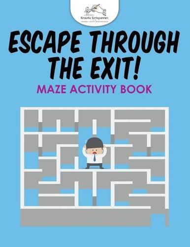 Cover image for Escape Through the Exit! Maze Activity Book