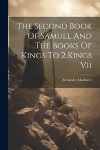 Cover image for The Second Book Of Samuel And The Books Of Kings To 2 Kings Vii