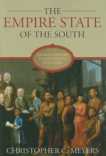 The Empire State of the South: Georgia History in Documents and Essays