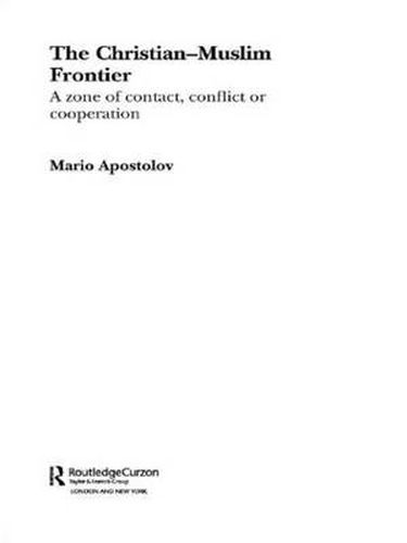 Cover image for The Christian-Muslim Frontier: A Zone of Contact, Conflict or Co-operation