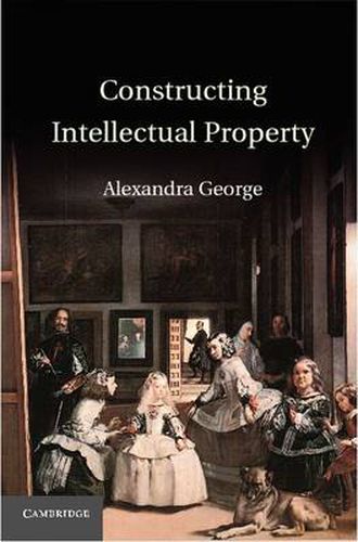 Cover image for Constructing Intellectual Property