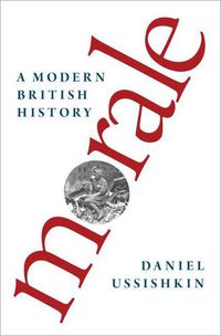 Cover image for Morale: A Modern British History