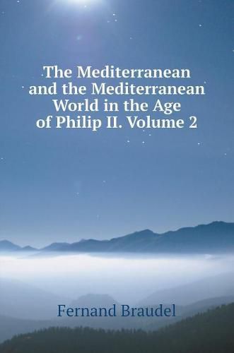 Cover image for The Mediterranean and the Mediterranean World in the age of Philip II. Part 2