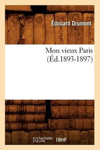 Cover image for Mon Vieux Paris (Ed.1893-1897)