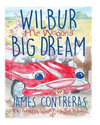 Cover image for Wilbur the Wagon's Big Dream