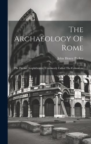 Cover image for The Archaeology Of Rome