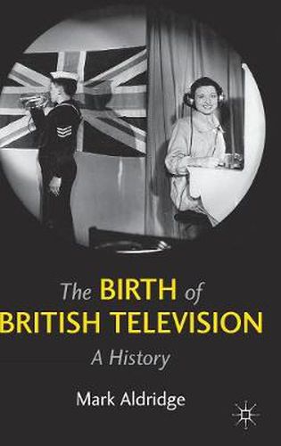 Cover image for The Birth of British Television: A History