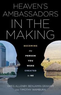 Cover image for Heaven's Ambassadors in the Making: Becoming the Person You Were Created to Be