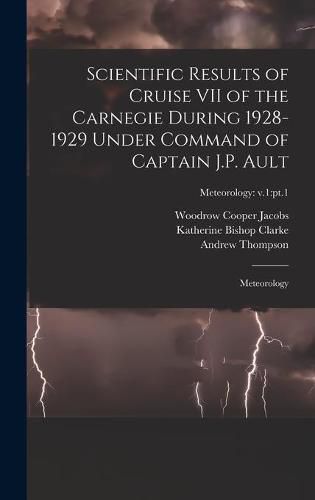 Cover image for Scientific Results of Cruise VII of the Carnegie During 1928-1929 Under Command of Captain J.P. Ault: Meteorology; Meteorology: v.1: pt.1