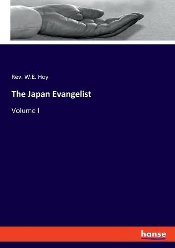 Cover image for The Japan Evangelist: Volume I