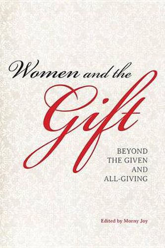 Women and the Gift: Beyond the Given and All-Giving