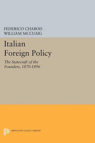 Cover image for Italian Foreign Policy: The Statecraft of the Founders, 1870-1896