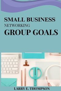 Cover image for Small business networking group goals