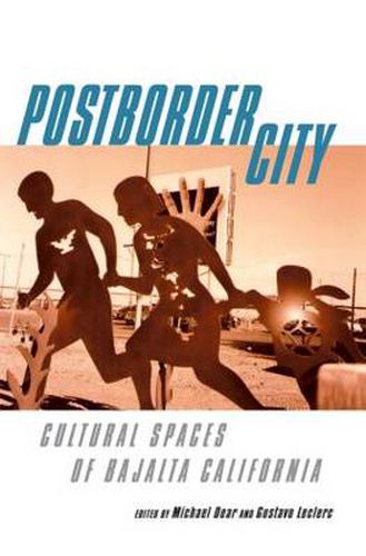 Cover image for Postborder City: Cultural Spaces of Bajalta California