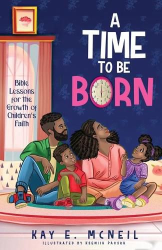 Cover image for A Time to Be Born: Bible Lessons for the Growth of Children's Faith