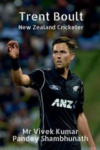 Cover image for Trent Boult: New Zealand Cricketer