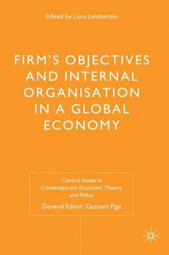 Cover image for Firms' Objectives and Internal Organisation in a Global Economy: Positive and Normative Analysis