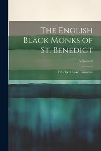 Cover image for The English Black Monks of St. Benedict; Volume II