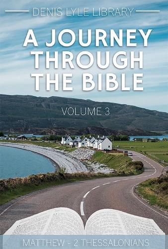 Cover image for A Journey Through The Bible Volume 3 Matthew-2 Thessalonians