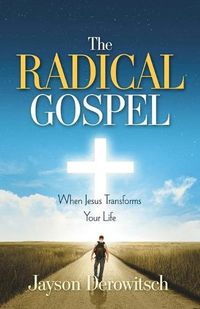 Cover image for The Radical Gospel: When Jesus Transforms Your Life