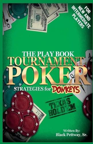 Cover image for Tournament Poker Strategies for Donkeys: The Play Book