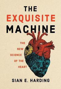 Cover image for The Exquisite Machine: The New Science of the Heart