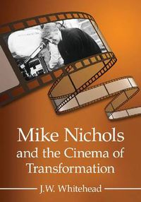 Cover image for Mike Nichols and the Cinema of Transformation