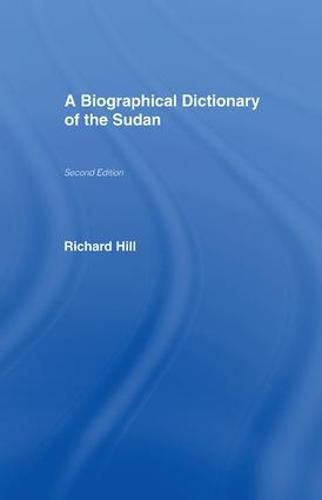 A Biographical Dictionary of the Sudan: Second Edition