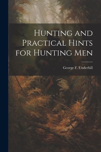 Cover image for Hunting and Practical Hints for Hunting Men