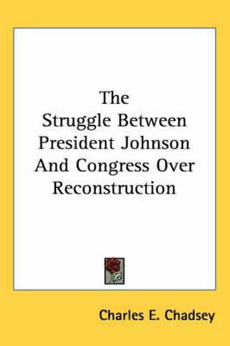 Cover image for The Struggle Between President Johnson and Congress Over Reconstruction