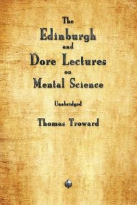 Cover image for The Edinburgh and Dore Lectures on Mental Science