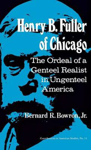 Henry B. Fuller of Chicago: The Ordeal of a Genteel Realist in Ungenteel America