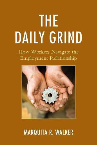 Cover image for The Daily Grind: How Workers Navigate the Employment Relationship