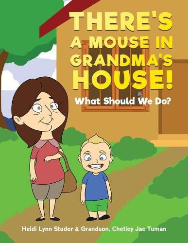 Cover image for There's A Mouse In Grandma's House!: What Should We Do?