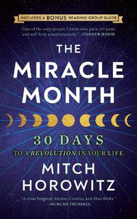 Cover image for The Miracle Month - Second Edition: 30 Days to a Revolution in Your Life