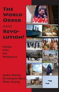 Cover image for The World Order and Revolution!: Essays from the Resistance