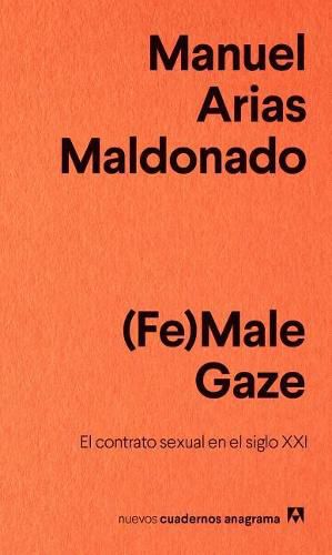 Cover image for Nuevos Cuadernos Anagrama: (Fe)Male Gaze